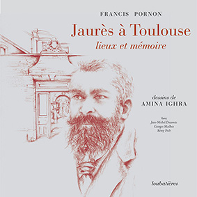 Jaurès à Toulouse, de Francis Pornon