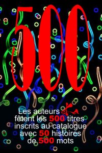 Couverture "Les auteurs de Ska Editeur fêtent les 500 titres inscrits au catalogue avec 50 histoires de 500 mots".